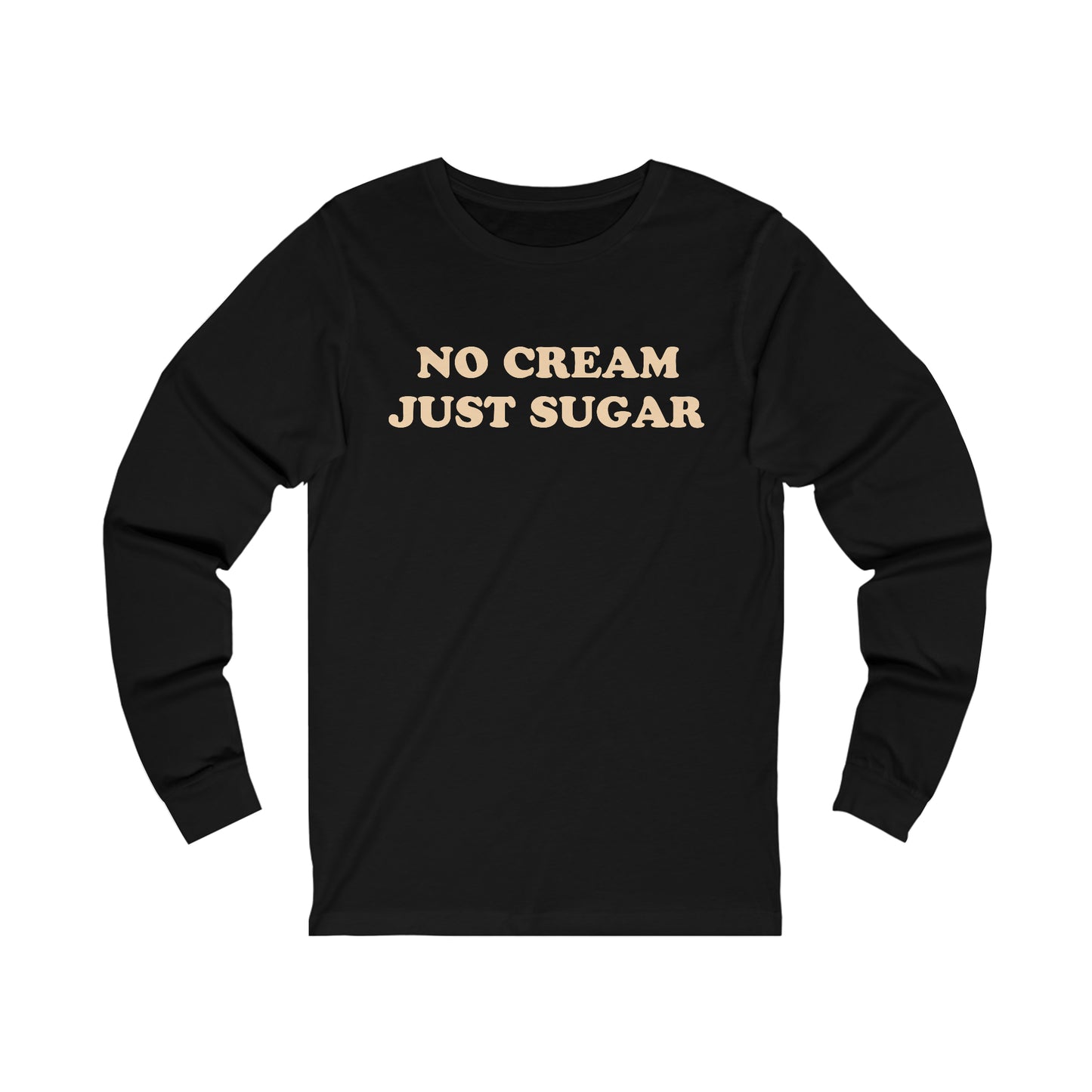 Cream no Sugar long sleeve tee Comfortable Unisex long sleeve tee, Unique Design long sleeve tee, Winter Wardrobe Essential, No Cream No Sugar Clothing, Casual College Attire, Trendy Unisex Outerwear, Fashion-forward Campus Style, Gift for Sugar-Free Enthusiasts, Modern Hooded College Top, Comfort Fit long sleeve tee, Exclusive Hoodie Collection, Cool Streetwear Fashion, Campus Lifestyle long sleeve tee, Versatile Winter Wear, Minimalistic College Apparel,