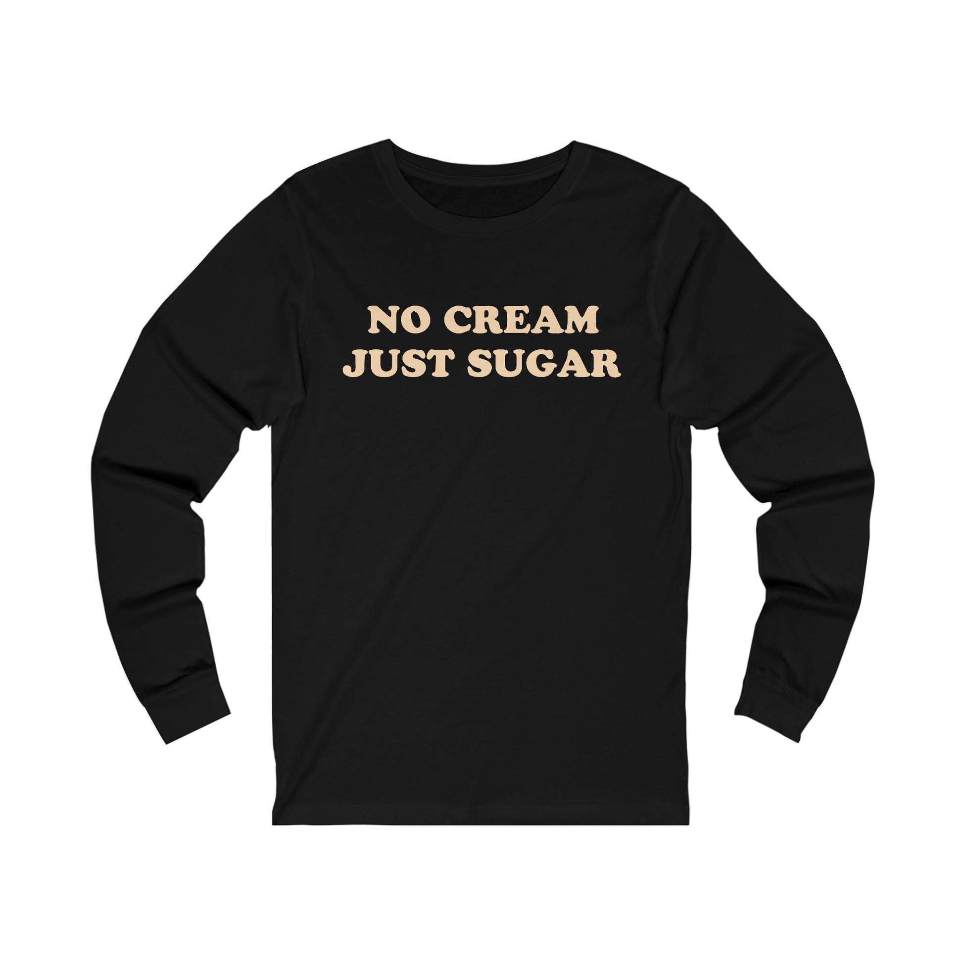 Cream no Sugar long sleeve tee Comfortable Unisex long sleeve tee, Unique Design long sleeve tee, Winter Wardrobe Essential, No Cream No Sugar Clothing, Casual College Attire, Trendy Unisex Outerwear, Fashion-forward Campus Style, Gift for Sugar-Free Enthusiasts, Modern Hooded College Top, Comfort Fit long sleeve tee, Exclusive Hoodie Collection, Cool Streetwear Fashion, Campus Lifestyle long sleeve tee, Versatile Winter Wear, Minimalistic College Apparel,