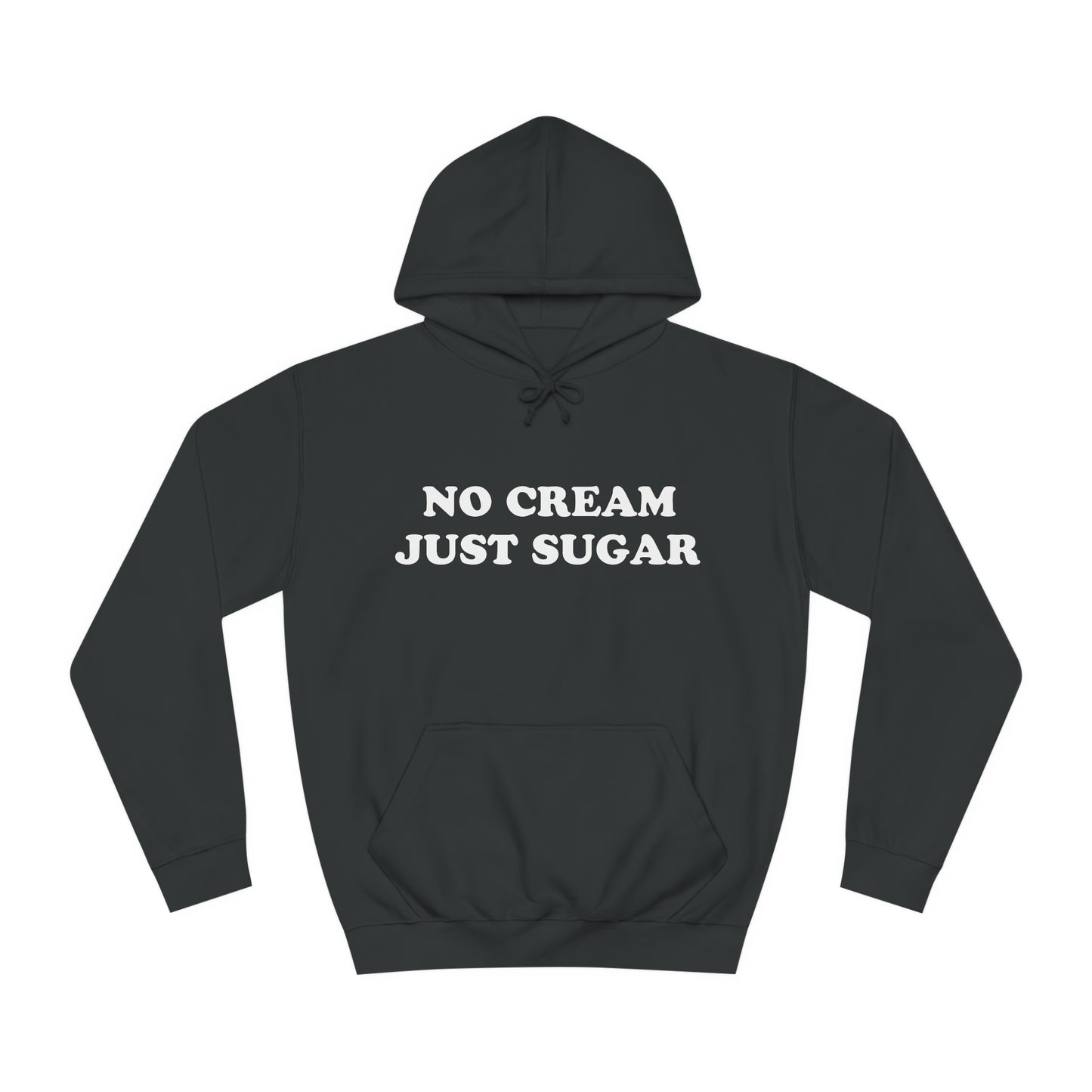 No Cream Just Sugar Unisex College Hoodie