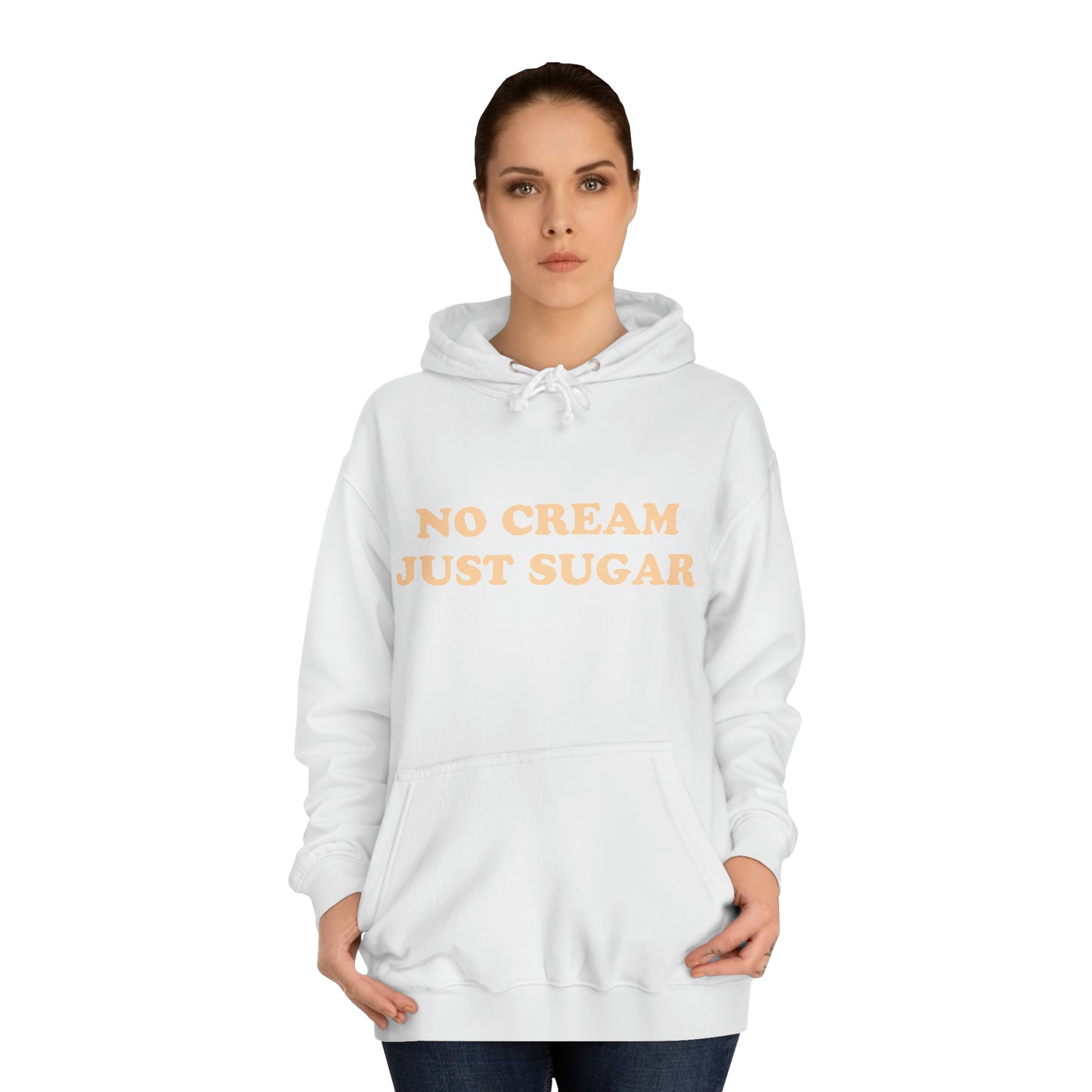 No Cream Just Sugar Unisex College Hoodie