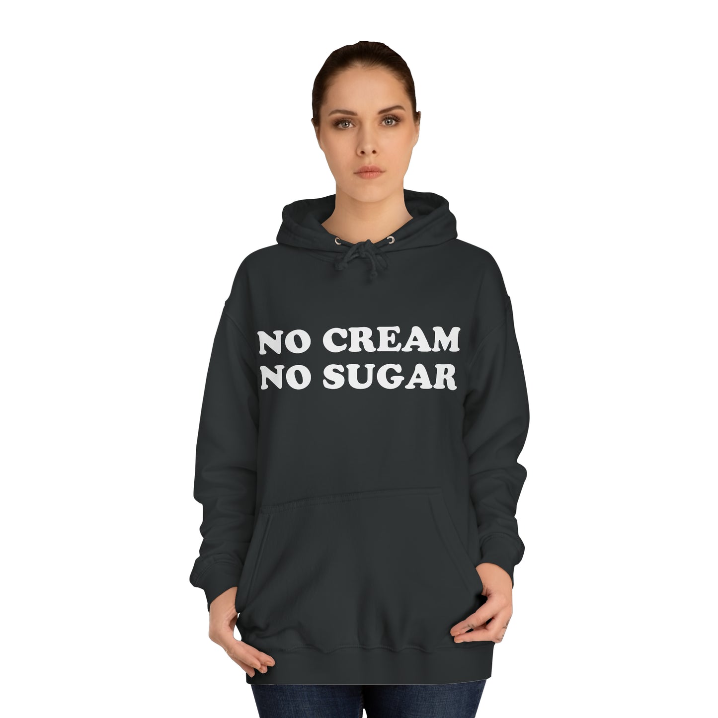 No Cream No Sugar Unisex College Hoodie