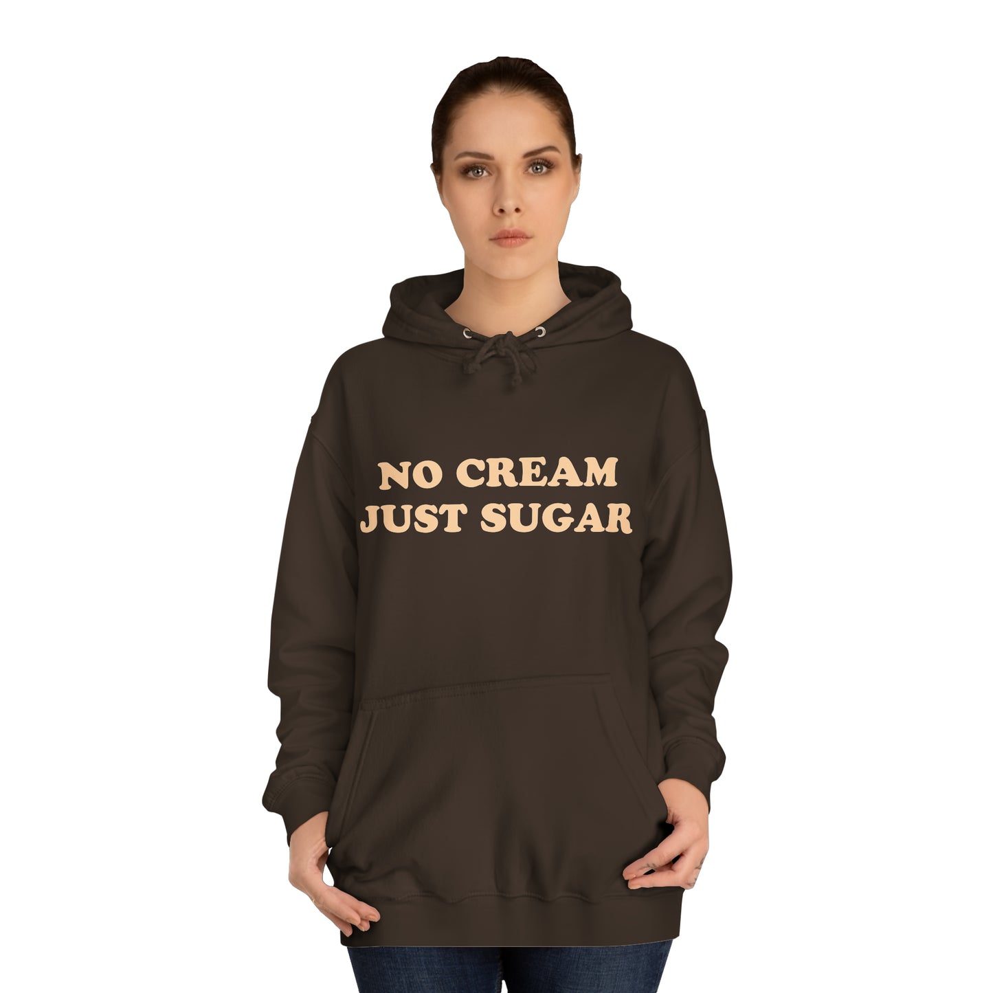 No Cream Just Sugar Unisex College Hoodie